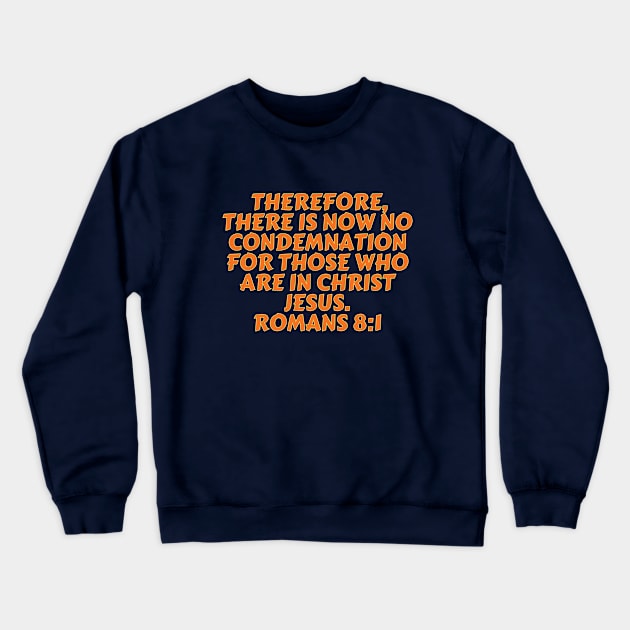 Bible Verse Romans 8:1 Crewneck Sweatshirt by Prayingwarrior